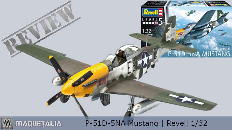 Reseña de la maqueta del P-51D-5NA Mustang de Revell a escala 1/32